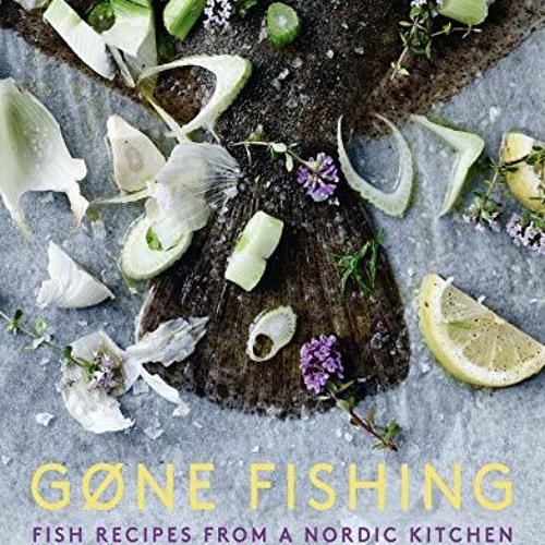 [DOWNLOAD] EPUB 🎯 Gone Fishing: From river to lake to coastline and ocean, 80 simple