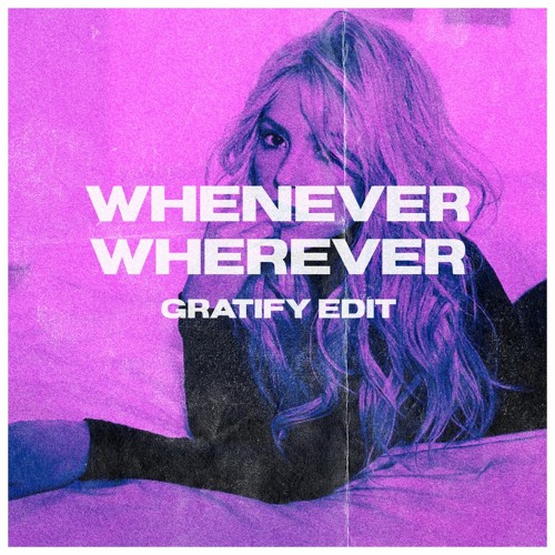 Whenever, Wherever (GRATIFY Edit)