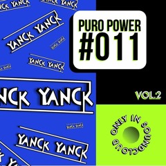 PURO POWER RADIO 011 // YANCK YANCK