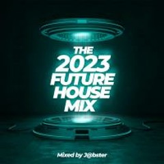 The 2023 Future-House mix by J@bster