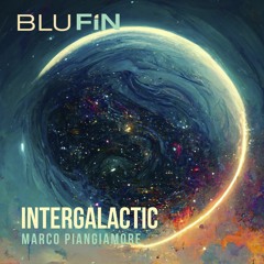 Marco Piangiamore - Intergalactic EP [BluFin]