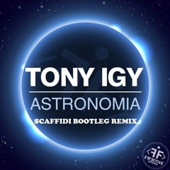 Tony Igy - Astronomia (Scaffidi Bootleg Remix)