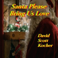 Santa Please Bring Us Love