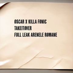 Oscar X Killa Fonic - TAKEITOVER  (Full Leak )
