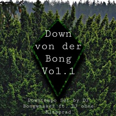 Down von der Bong Vol. 1 - Downtempo Set by DJ Bongwasser ft. DJ Ohne Klapprad