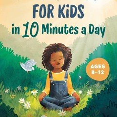 READ⚡[EBOOK]❤ Mindfulness for Kids in 10 Minutes a Day: Simple Exercises to Feel
