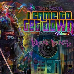 I Came to Get Down Volume 3: Episode 2 (Breakbeats)