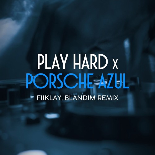 David Guetta - Play Hard x Porsche Azul (FiiKLAY, BLANDIM REMIX)