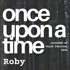 Once Upon A Time: Roby @ Vuiet Festival 2024