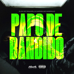 Papo de Bandido (feat. Complexo dos Hits & MC FABINHO DA OSK)