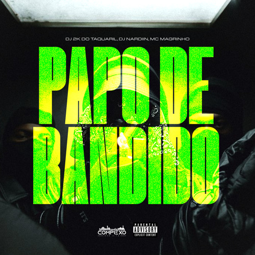 Papo de Bandido (feat. Complexo dos Hits & MC FABINHO DA OSK)