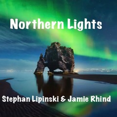 Northern Lights - Stephan Lipinski / Jamie Rhind