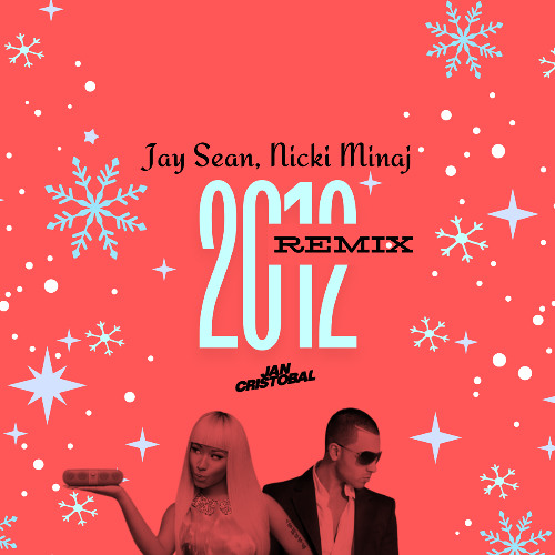 Stream Jay Sean, Nicki Minaj - 2012 (Jan Cristobal Remix