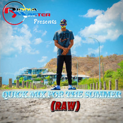 RIDDIM MASTER PRESENTS A QUICK MIX FOR THE SUMMER (RAW)