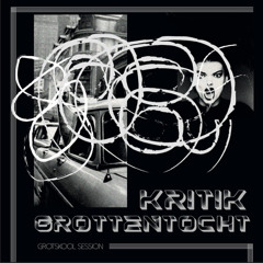 KRITIK - GROTSKOOL SESSION