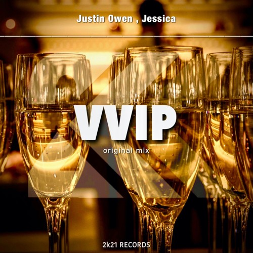 Justin Owen, Jessica - VVIP (Original Mix) [OUT ON 2k21 RECORDS] ※原盤(Origin)