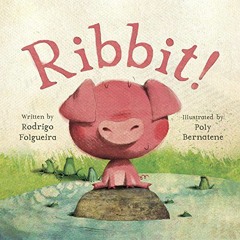 Get [PDF EBOOK EPUB KINDLE] Ribbit! by  Rodrigo Folgueira &  Poly Bernatene 📖