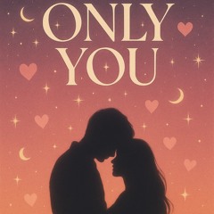 Only you