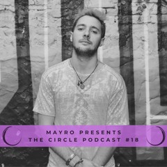 Mayro Presents - The Circle Podcast 018 - SPECIAL PRODUCTIONS SET [Free Download]