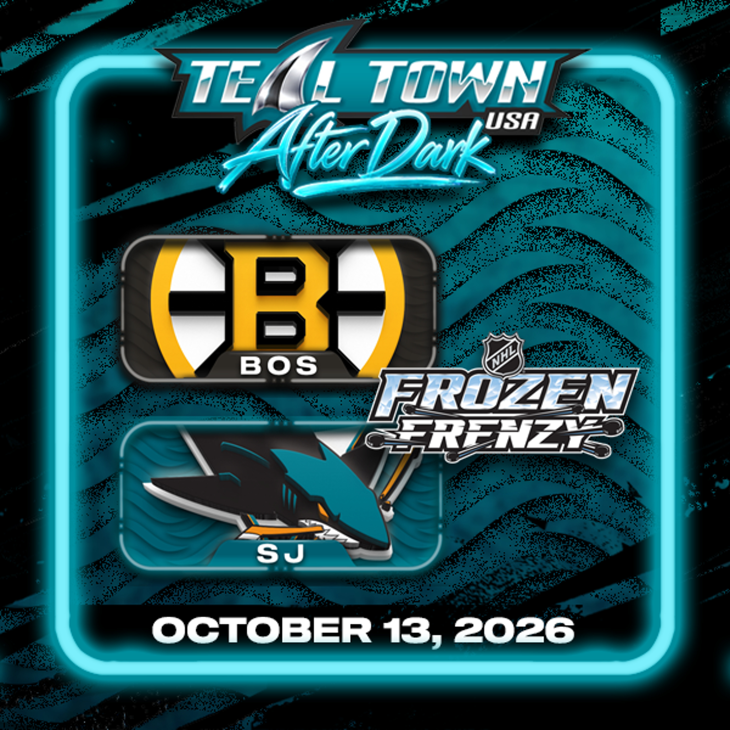 San Jose Sharks vs Boston Bruins - 10/13/2026 - Teal Town USA After Dark (Postgame)