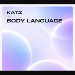 KATZ - BODY LANGUAGE