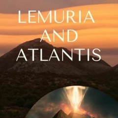 [Access] [KINDLE PDF EBOOK EPUB] Lemuria and Atlantis: an amazing journey in time by  Susanne Jönss