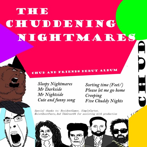 Stream Chud and Friends | Listen to The Chuddening Nightmares playlist ...
