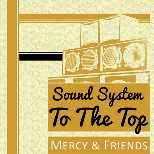 Mercy - Sound System To The Top