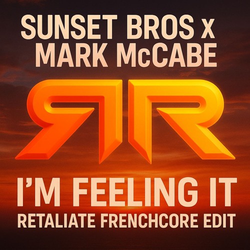 Sunset Bros X Mark McCabe - I'm Feeling It (Retaliate Frenchcore Edit)