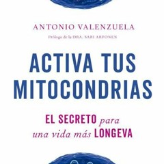 (PDF/ePub) Activa tus mitocondrias: El secreto para una vida más longeva (Alienta) (Spanish Edition)