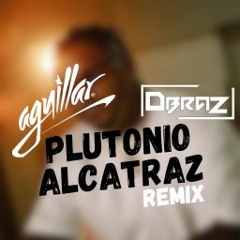 Plutonio - Alcatraz (DBRAZ & AGUILLAR Remix) PROMO