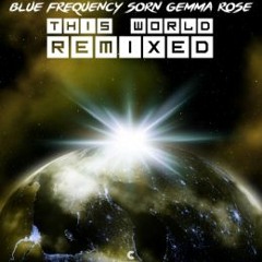 Blue Frequency, Sorn & Gemma Rose - This World (T:Base Remix)