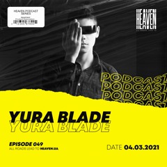 Yura Blade - Heaven Club Podcast 049