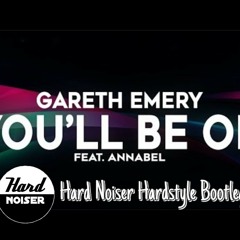 Gareth Emery - You'll Be OK (feat. Annabel) (Hard Noiser Hardstyle Boothleg)