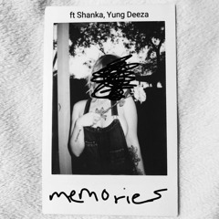 Memories Feat. Yung Deeza, Shanka