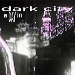 a day in dark city