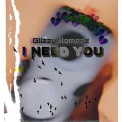 campfire song (I NEED YOU) - glizzy glomezz