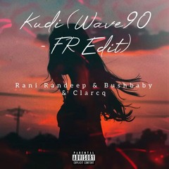 Kudi (Wave90) - Rani Randeep & Bushbaby & Clarcq