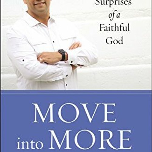 [GET] PDF 📔 Move into More: The Limitless Surprises of a Faithful God by  Choco De J