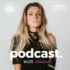 Club Mood Vibes Podcast #435 ─ Meerkat