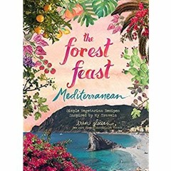 DOWNLOAD ⚡️ eBook Forest Feast Mediterranean Vegetarian Small Plates Inspired by the Mediterrane