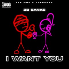 ZB Banks - I Want You