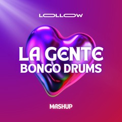 La Gente vs Bongo Drums (Lollow mashup)
