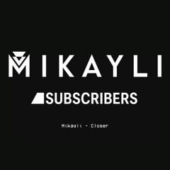 Mikayli - Closer (Out Now on Bandcamp Subscribers)