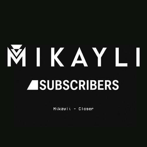 Mikayli - Closer (Out Now on Bandcamp Subscribers)