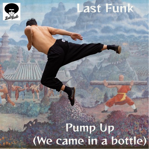 Pump Up (We Came In A Bottle)