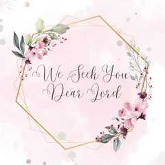 We Seek You, Dear Lord