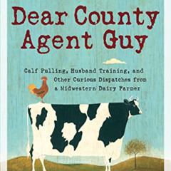[Read] PDF 📂 Dear County Agent Guy: Calf Pulling, Husband Training, and Other Curiou