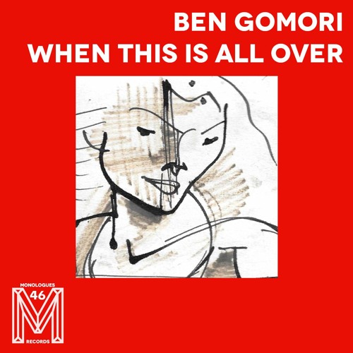 PREMIERE: Ben Gomori - When This Is All Over [Monologues]