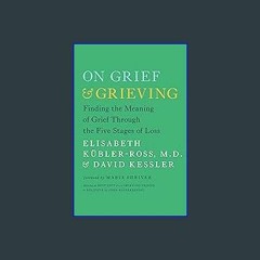 [EBOOK] 🌟 On Grief and Grieving: Finding the Meaning of Grief Through the Five Stages of Loss [Ebo